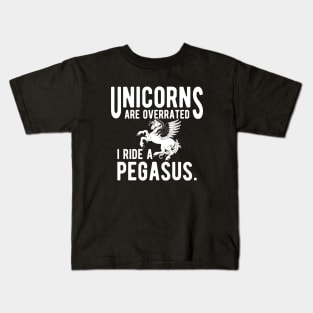 Pegasus - Unicorns are overrated I ride a pegasus Kids T-Shirt